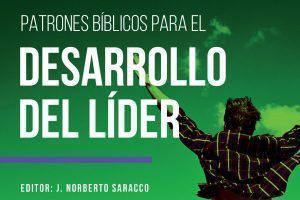 Patrones bíblicos en el desarrollo del líder