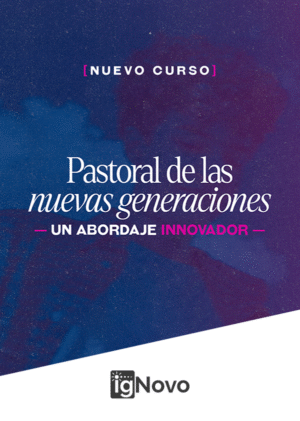 IGNOVO–CRUX: CURSO |  Pastoral de las nuevas generaciones, un abordaje innovador.